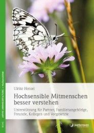 Hochsensible Mitmenschen besser verstehen Hensel, Ulrike 9783955716707