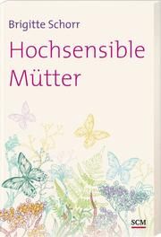 Hochsensible Mütter Schorr, Brigitte 9783775154413