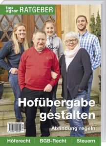 Hofübergabe gestalten, Abfindung regeln top agrar 9783784355740