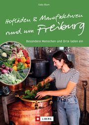 Hofläden und Manufakturen rund um Freiburg Gab, S Blum 9783862468416