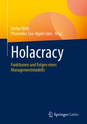 Holacracy Stefan Kühl/Phanmika Sua-Ngam-Iam 9783658401108
