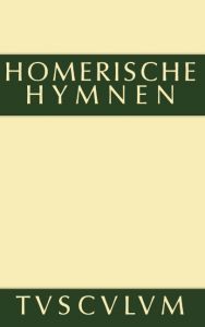 Homerische Hymnen Homerus 9783110360974