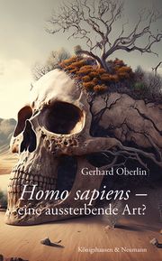 Homo Sapiens - eine aussterbende Art? Oberlin, Gerhard 9783826078910