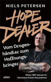 Hope Dealer - Vom Drogenhändler zum Hoffnungsbringer Petersen, Niels 9783863343736