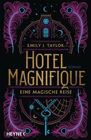 Hotel Magnifique - Eine magische Reise Taylor, Emily J 9783453321960