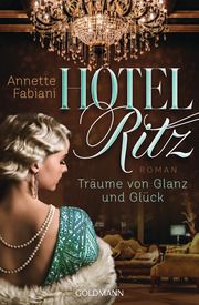 Hotel Ritz. Träume von Glanz und Glück Fabiani, Annette 9783442492695