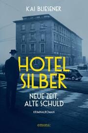 Hotel Silber - neue Zeit, alte Schuld Bliesener, Kai 9783740821234