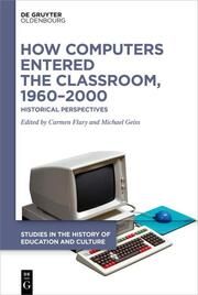 How Computers Entered the Classroom, 1960-2000 Carmen Flury/Michael Geiss 9783110779592