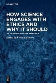 How Science Engages with Ethics and Why It Should Kristen Renwick Monroe 9783111142159