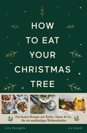 How to eat your christmas tree Julia Georgallis 9783747202920