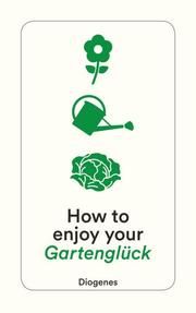 How to enjoy your Gartenglück Anna von Planta/Silvia Zanovello 9783257244946