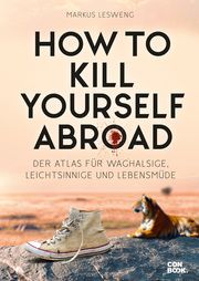How to Kill Yourself Abroad Lesweng, Markus 9783958892019