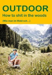 How to shit in the woods Peters, Ulrike Katrin/Raab, Karsten-Thilo 9783866866720