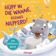 Hüpf in die Wanne, kleines Nilpferd! Neßhöver, Nanna 9783751200158