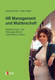 HR Management und Mutterschaft Dietz, Susanne/Kugler, Peter 9783381106318