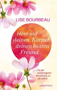 Höre auf deinen Körper, deinen besten Freund Bourbeau, Lise 9783864100390