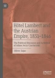 Hôtel Lambert and the Austrian Empire, 1831-1846 Zajac, Oliver 9783031724541