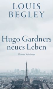 Hugo Gardners neues Leben Begley, Louis 9783518429846