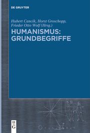 Humanismus: Grundbegriffe Hubert Cancik/Horst Groschopp/Frieder Otto Wolf 9783111564326