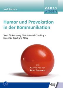 Humor und Provokation in der Kommunikation Amrein, José 9783824812387