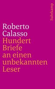 Hundert Briefe an einen unbekannten Leser Calasso, Roberto 9783518468548