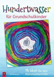 Hundertwasser für Grundschulkinder Madreiter, Ela 9783834660633