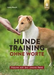 Hundetraining ohne Worte Rauch, Liane 9783818605162