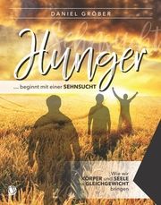 Hunger ... beginnt mit einer Sehnsucht Gröber, Daniel 9783955783358