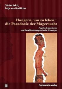 Hungern, um zu leben - die Paradoxie der Magersucht Reich, Günter/von Boetticher, Antje 9783837924435