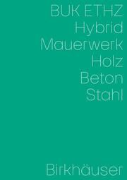 Hybrid, Mauerwerk, Beton, Holz, Stahl Daniel Mettler/Daniel Studer/Irène von Meiss-Leuthold u a 9783035627442
