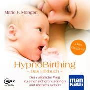 HypnoBirthing. Das Hörbuch Mongan, Marie F 9783863746285