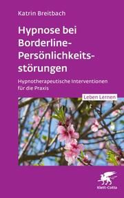 Hypnose bei Borderline-Persönlichkeitsstörungen Breitbach, Katrin 9783608893106