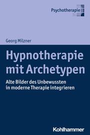 Hypnotherapie mit Archetypen Milzner, Georg 9783170444034
