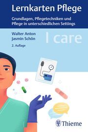 I care Lernkarten Pflege - Grundlagen, Pflegetechniken und Pflege in unterschiedlichen Settings Anton, Walter/Schön, Jasmin 9783132439979