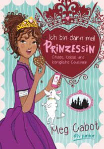 Ich bin dann mal Prinzessin - Chaos, Kekse und königliche Cousinen Cabot, Meg 9783423762175