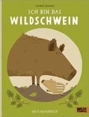 Ich bin das Wildschwein Wiehle, Katrin 9783407758354