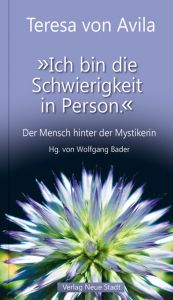 'Ich bin die Schwierigkeit in Person.' Teresa von Avila 9783734611742