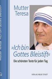 'Ich bin Gottes Bleistift' Teresa, (Mutter) 9783734612626