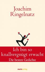 Ich bin so knallvergnügt erwacht Ringelnatz, Joachim 9783865392749