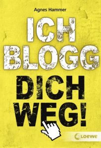 Ich blogg dich weg! Hammer, Agnes 9783785577066