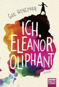 Ich, Eleanor Oliphant Honeyman, Gail 9783404176793