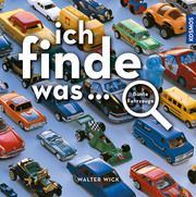 Ich finde was - bunte Fahrzeuge Wick, Walter 9783440179154