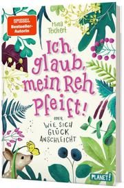 Ich glaub, mein Reh pfeift! Oder: Wie sich Glück anschleicht Teichert, Mina 9783522507196