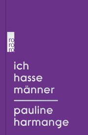 Ich hasse Männer Harmange, Pauline 9783499006753