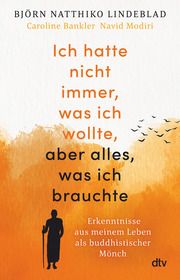 Ich hatte nicht immer, was ich wollte, aber alles, was ich brauchte Lindeblad, Björn Natthiko/Bankler, Caroline/Modiri, Navid 9783423263115