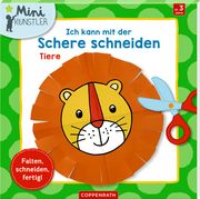 Ich kann mit der Schere schneiden: Tiere Anne Sent 9783649634034