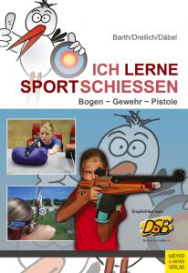 Ich lerne Sportschießen Barth, Katrin/Dreilich, Beate/Däbel, Steffen 9783840375996