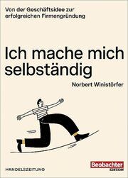 Ich mache mich selbständig Winistörfer, Norbert 9783038755005