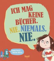 Ich mag keine Bücher. Nie. Niemals. Nie. Perry, Emma 9783748800040