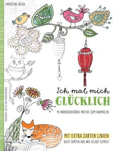 Ich mal mich glücklich: Malbuch für Erwachsene Rechl, Christine 9783868826777